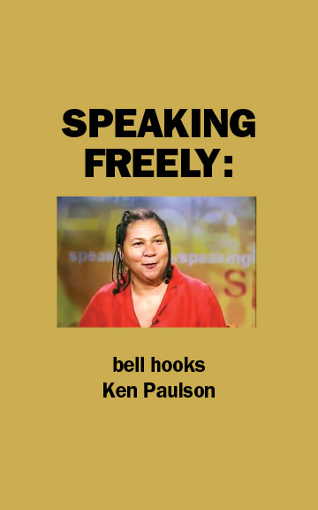 Speaking Freely: a conversation with Ken Paulson and bell hooks